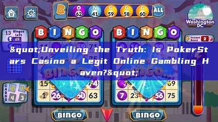 "Unveiling the Truth: Is PokerStars Casino a Legit Online Gambling Haven?"