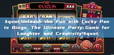 "Unleash the Fun with Lucky Pants Bingo: The Ultimate Party Game for Laughter and Creativity!"