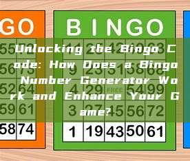 Unlocking the Bingo Code: How Does a Bingo Number Generator Work and Enhance Your Game?