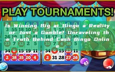 Is Winning Big at Bingo a Reality or Just a Gamble? Unraveling the Truth Behind Cash Bingo Online