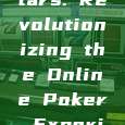 Poker Stars: Revolutionizing the Online Poker Experience