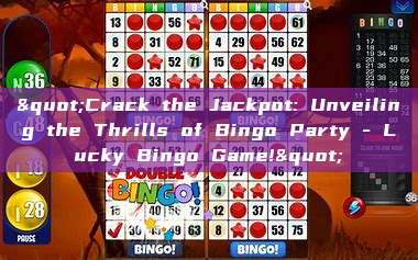 "Crack the Jackpot: Unveiling the Thrills of Bingo Party - Lucky Bingo Game!"