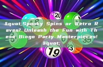 "Spooky Spins or Retro Raves? Unleash the Fun with These Bingo Party Masterpieces!"