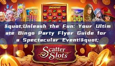 "Unleash the Fun: Your Ultimate Bingo Party Flyer Guide for a Spectacular Event!"