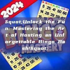 "Unlock the Fun: Mastering the Art of Hosting an Unforgettable Bingo Bash!"