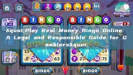 "Play Real Money Bingo Online: A Legal and Responsible Guide for Gamblers"