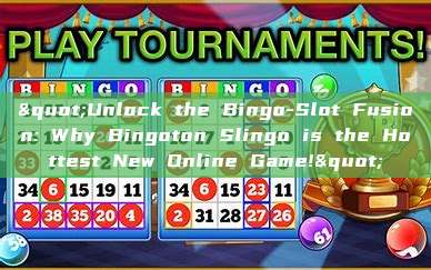 "Unlock the Bingo-Slot Fusion: Why Bingoton Slingo is the Hottest New Online Game!"