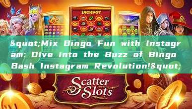 "Mix Bingo Fun with Instagram: Dive into the Buzz of Bingo Bash Instagram Revolution!"