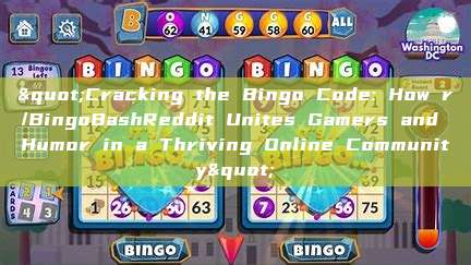 "Cracking the Bingo Code: How r/BingoBashReddit Unites Gamers and Humor in a Thriving Online Community"