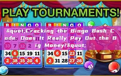 "Cracking the Bingo Bash Code: Does It Really Pay Out the Big Money?"