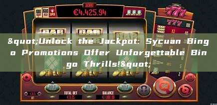 "Unlock the Jackpot: Sycuan Bingo Promotions Offer Unforgettable Bingo Thrills!"