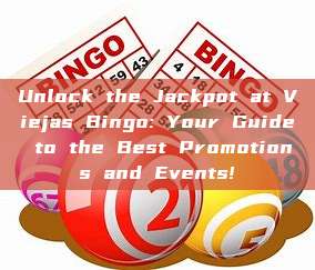 Unlock the Jackpot at Viejas Bingo: Your Guide to the Best Promotions and Events!