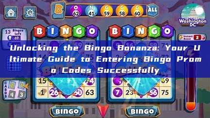 Unlocking the Bingo Bonanza: Your Ultimate Guide to Entering Bingo Promo Codes Successfully