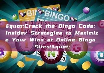 "Crack the Bingo Code: Insider Strategies to Maximize Your Wins at Online Bingo Sites!"