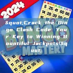 "Crack the Bingo Clash Code: Your Key to Winning Bountiful Jackpots!"