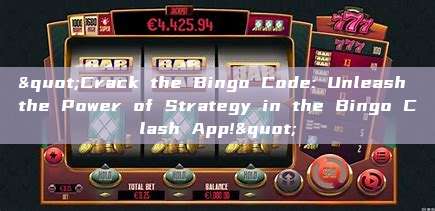 "Crack the Bingo Code: Unleash the Power of Strategy in the Bingo Clash App!"