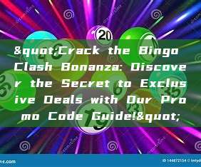 "Crack the Bingo Clash Bonanza: Discover the Secret to Exclusive Deals with Our Promo Code Guide!"