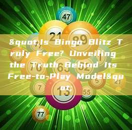 "Is Bingo Blitz Truly Free? Unveiling the Truth Behind Its Free-to-Play Model"