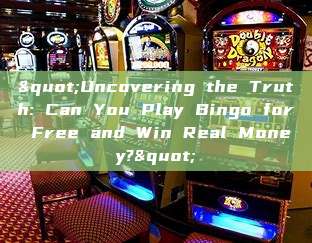 "Uncovering the Truth: Can You Play Bingo for Free and Win Real Money?"