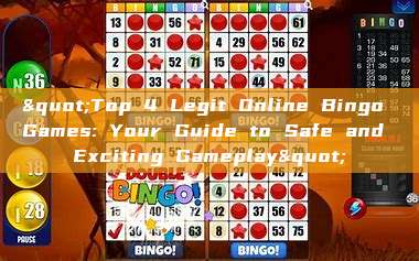 "Top 4 Legit Online Bingo Games: Your Guide to Safe and Exciting Gameplay"