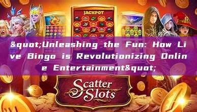 "Unleashing the Fun: How Live Bingo is Revolutionizing Online Entertainment"