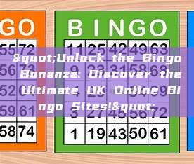 "Unlock the Bingo Bonanza: Discover the Ultimate UK Online Bingo Sites!"