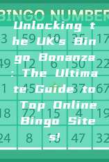 Unlocking the UK's Bingo Bonanza: The Ultimate Guide to Top Online Bingo Sites!