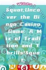 "Uncover the Bingo Casino Game: A Mix of Tradition and Thrills!"