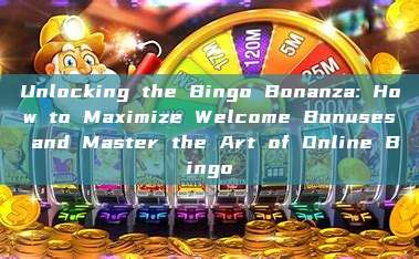 Unlocking the Bingo Bonanza: How to Maximize Welcome Bonuses and Master the Art of Online Bingo