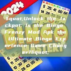 "Unlock the Jackpot: Is the Bingo Frenzy Mod Apk the Ultimate Bingo Experience Game Changer?"