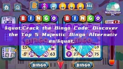 "Crack the Bingo Code: Discover the Top 5 Majestic Bingo Alternatives!"