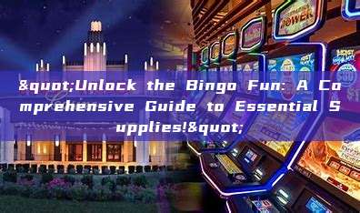 "Unlock the Bingo Fun: A Comprehensive Guide to Essential Supplies!"