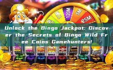 Unlock the Bingo Jackpot: Discover the Secrets of Bingo Wild Free Coins Gamehunters!