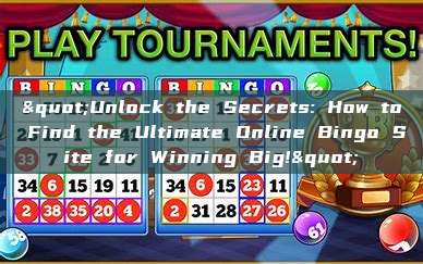 "Unlock the Secrets: How to Find the Ultimate Online Bingo Site for Winning Big!"