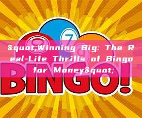 "Winning Big: The Real-Life Thrills of Bingo for Money"