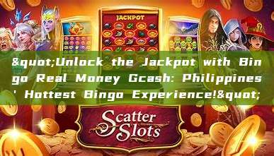 "Unlock the Jackpot with Bingo Real Money Gcash: Philippines' Hottest Bingo Experience!"