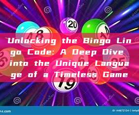 Unlocking the Bingo Lingo Code: A Deep Dive into the Unique Language of a Timeless Game