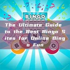 The Ultimate Guide to the Best Bingo Sites for Online Bingo Fun