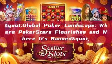 "Global Poker Landscape: Where PokerStars Flourishes and Where It's Banned"