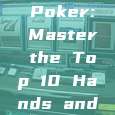 Unlock the Secrets of Poker: Master the Top 10 Hands and Up Your Game!